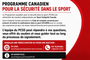Infographie présentant les détails du programme canadien « Safe Sport », qui permet d’obtenir des réponses à vos questions, de bénéficier d’un soutien et d’être guidé tout au long du processus de signalement en cas de mauvais traitements subis dans le milieu sportif. Le numéro de téléphone est le 1-866-971-2777.